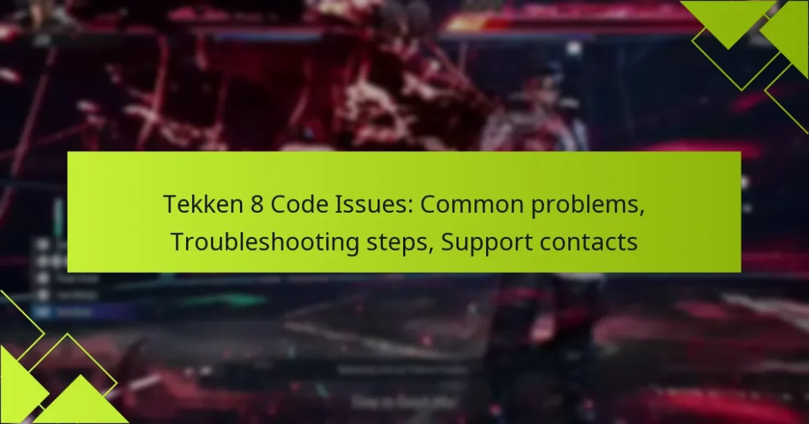 Tekken 8 Code Issues: Common problems, Troubleshooting steps, Support contacts