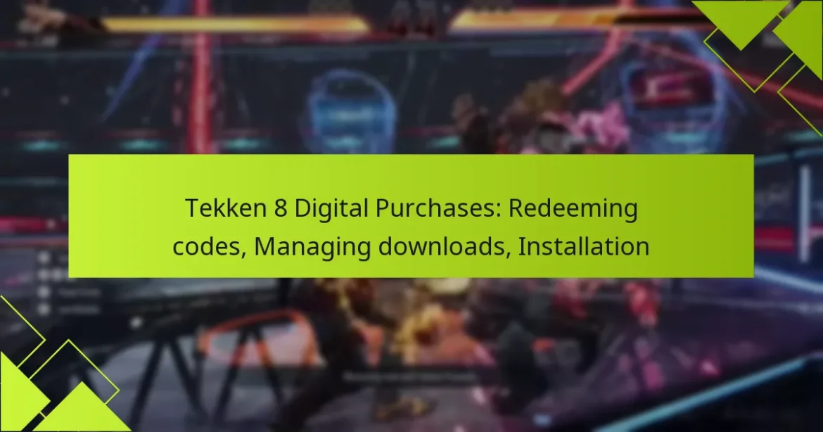 Tekken 8 Digital Purchases: Redeeming codes, Managing downloads, Installation