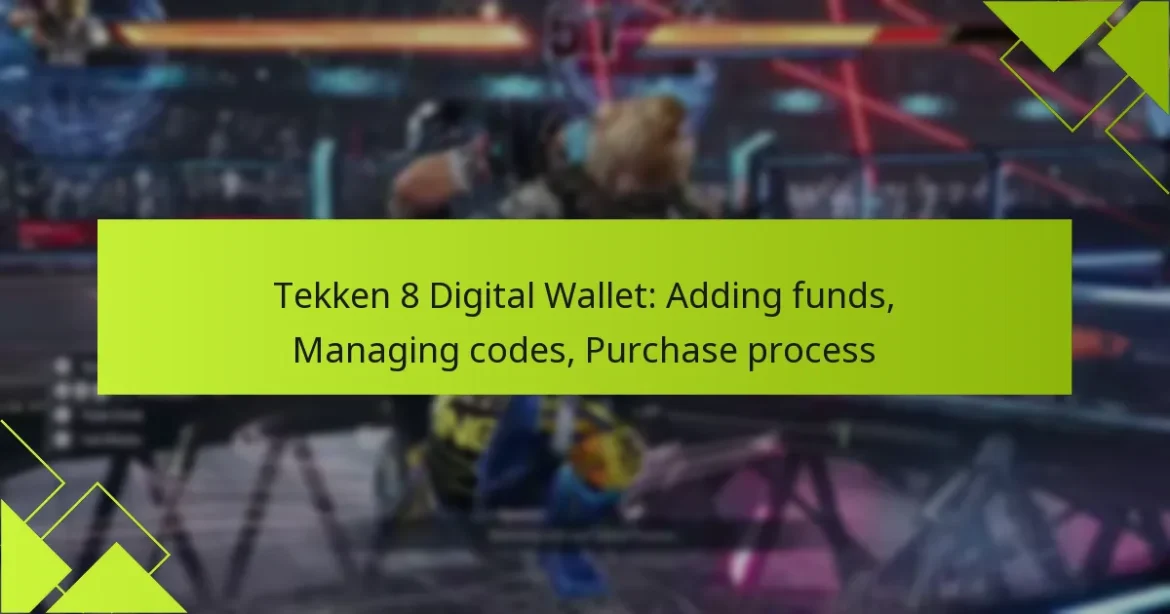 Tekken 8 Digital Wallet: Adding funds, Managing codes, Purchase process
