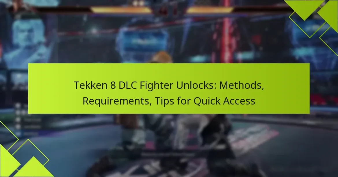 Tekken 8 DLC Fighter Unlocks: Methods, Requirements, Tips for Quick Access