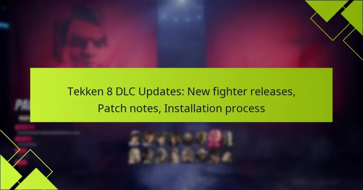 Tekken 8 DLC Updates: New fighter releases, Patch notes, Installation process