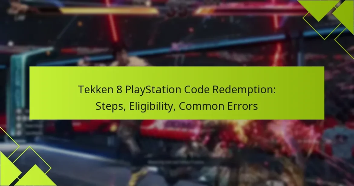 Tekken 8 PlayStation Code Redemption: Steps, Eligibility, Common Errors