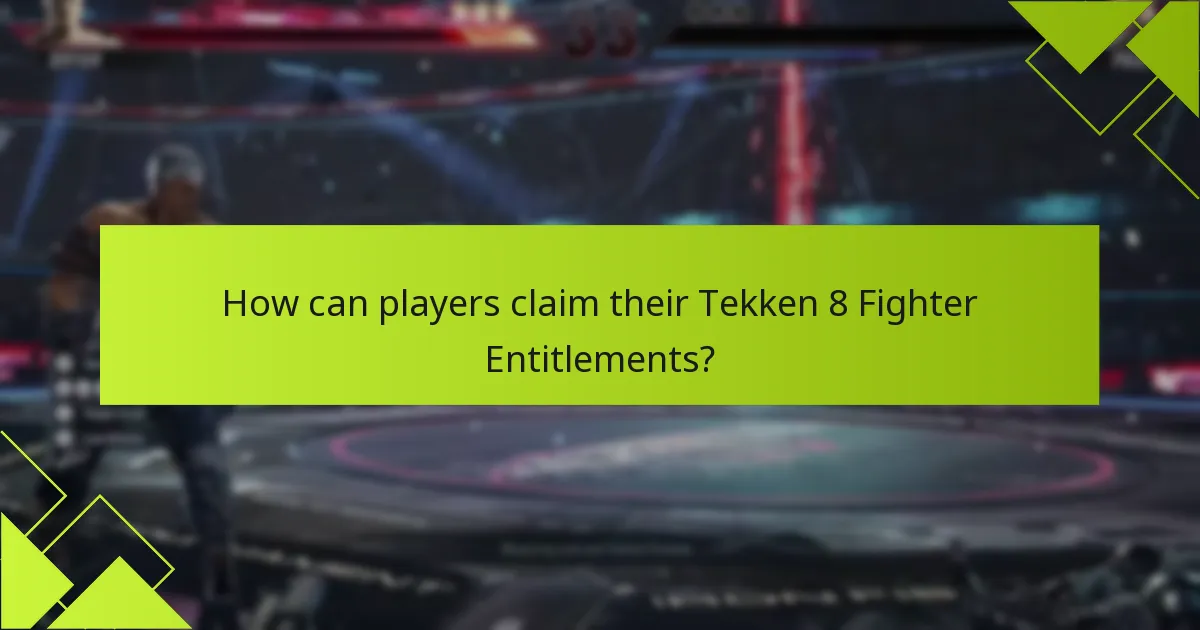 Who is eligible for Tekken 8 Fighter Entitlements?