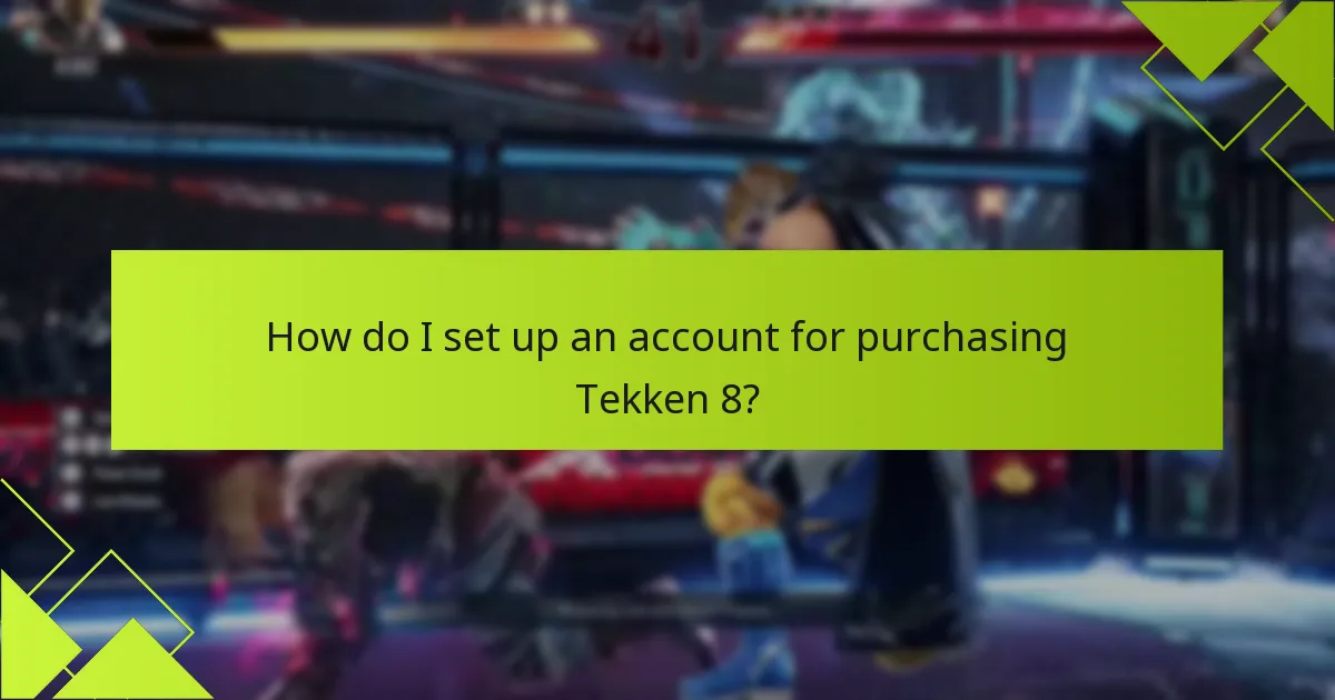 How do I set up an account for purchasing Tekken 8?