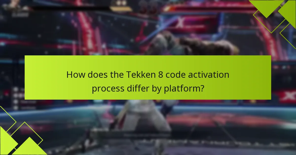 How does the Tekken 8 code activation process differ by platform?