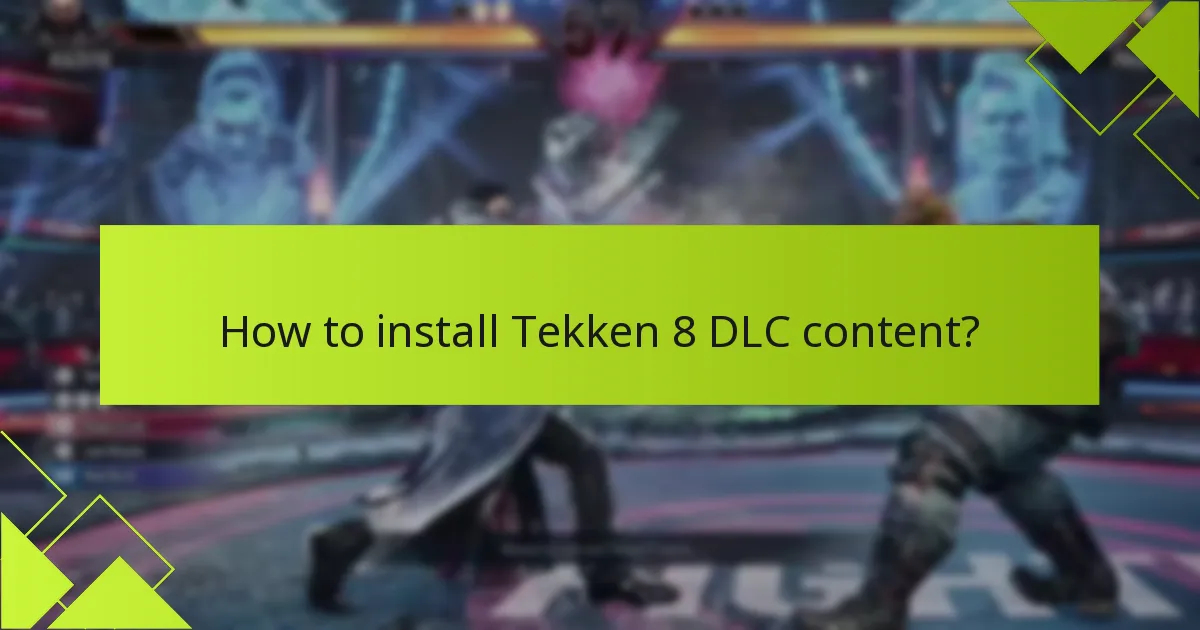 What are the key patch notes for Tekken 8 DLC?