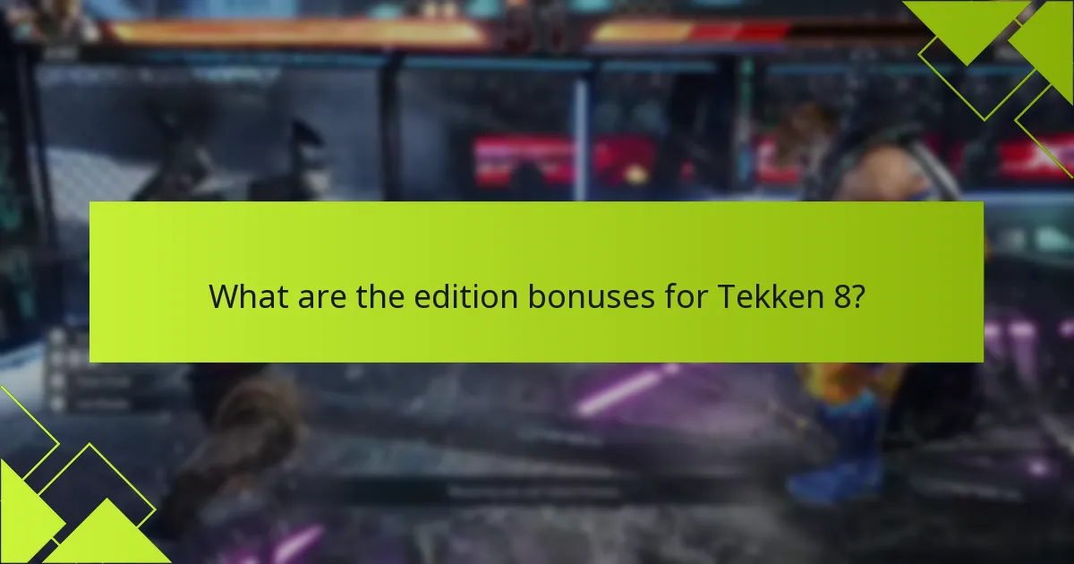 What are the edition bonuses for Tekken 8?
