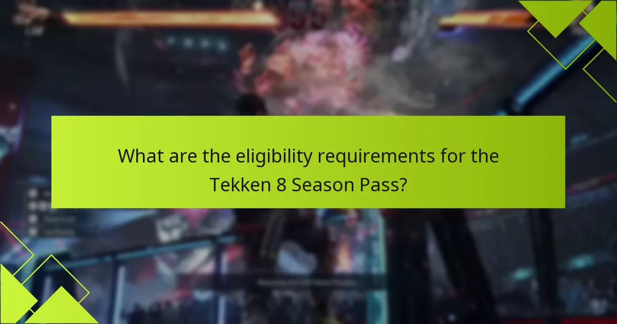 What are the eligibility requirements for the Tekken 8 Season Pass?