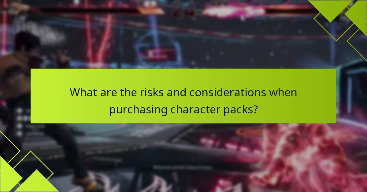 What are the risks and considerations when purchasing character packs?