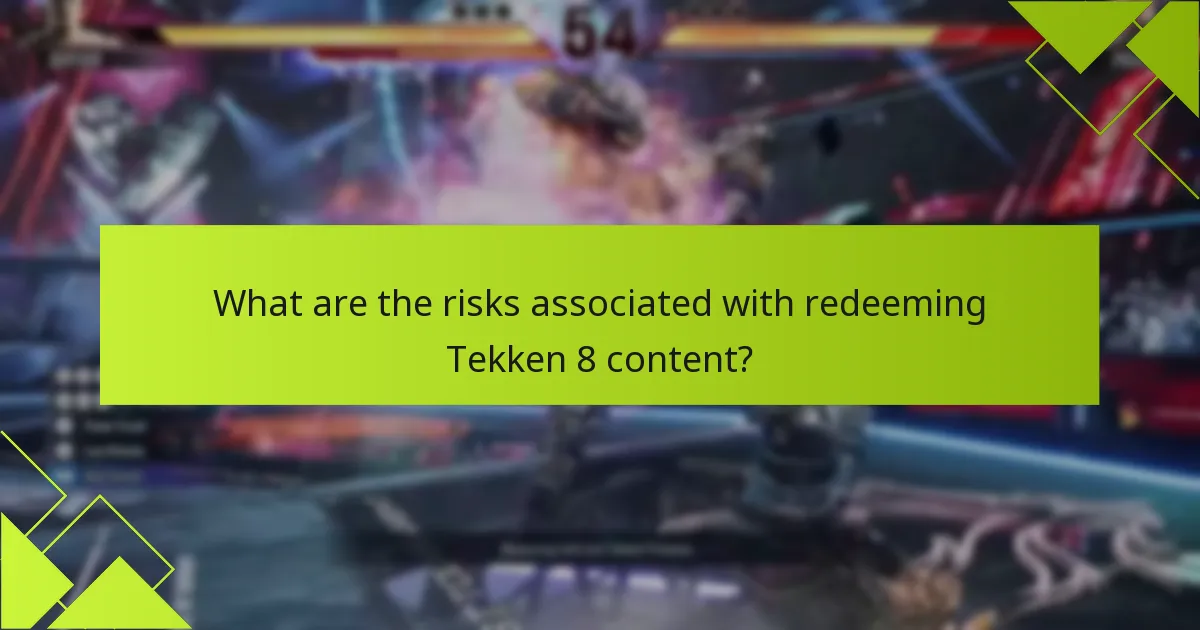 What are the risks associated with redeeming Tekken 8 content?