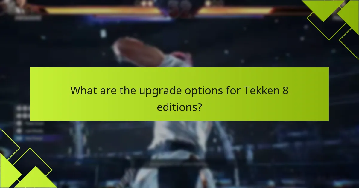 How do Tekken 8 editions compare to previous versions?