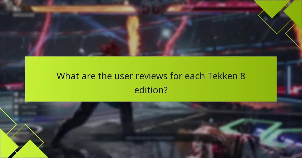 What are the user reviews for each Tekken 8 edition?