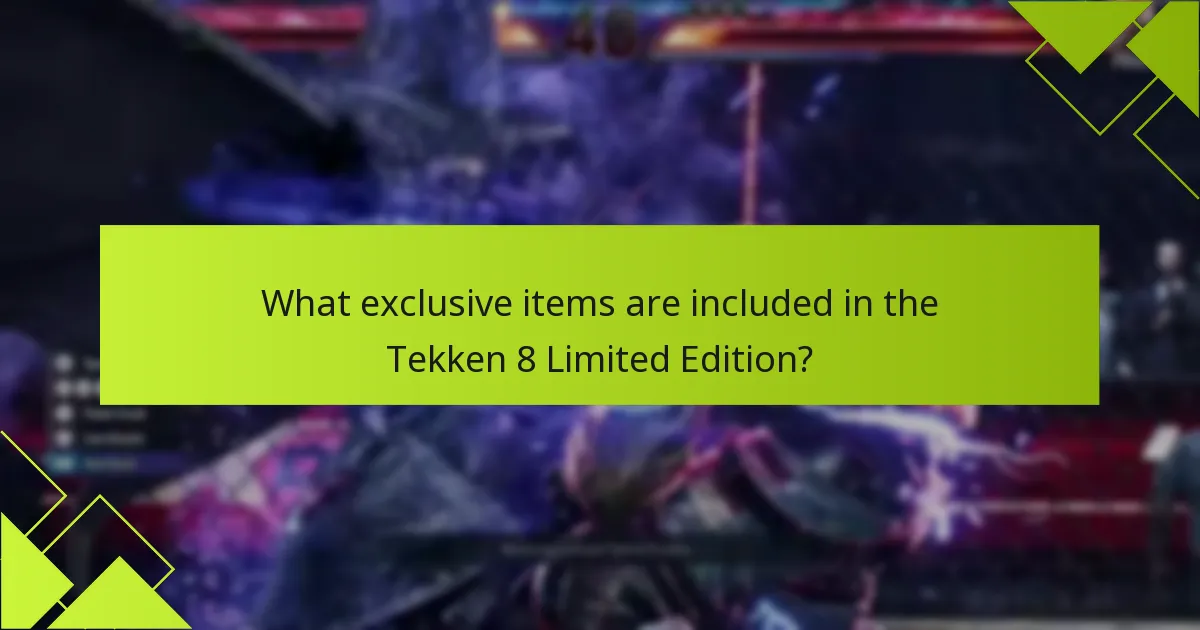 What are the benefits of purchasing the Tekken 8 Limited Edition?
