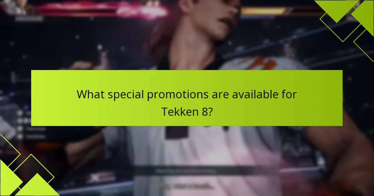 What special promotions are available for Tekken 8?