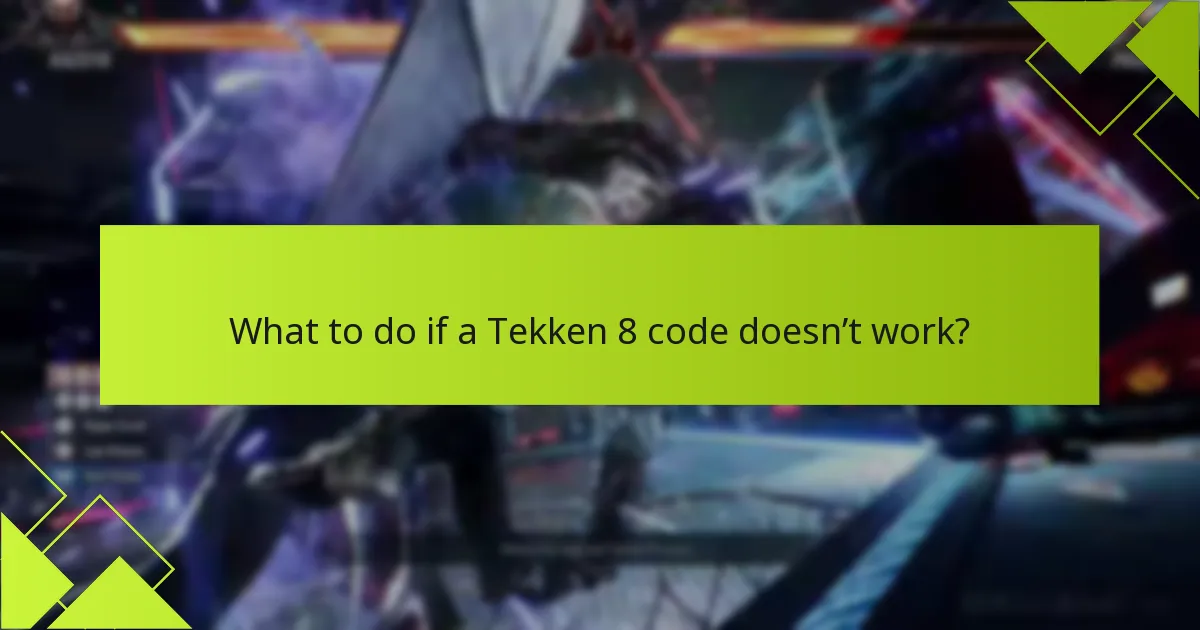 What to do if a Tekken 8 code doesn’t work?